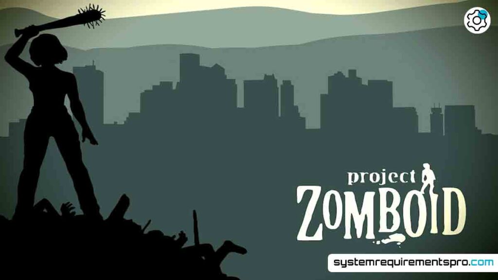 Project Zomboid System Requirements