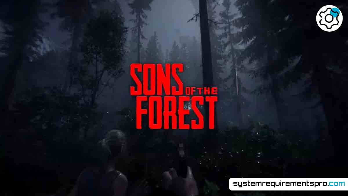 Sons of the Forest System Requirements