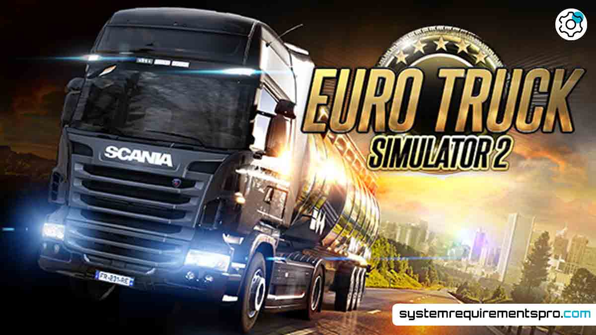Euro Truck Simulator 2 System Requirements