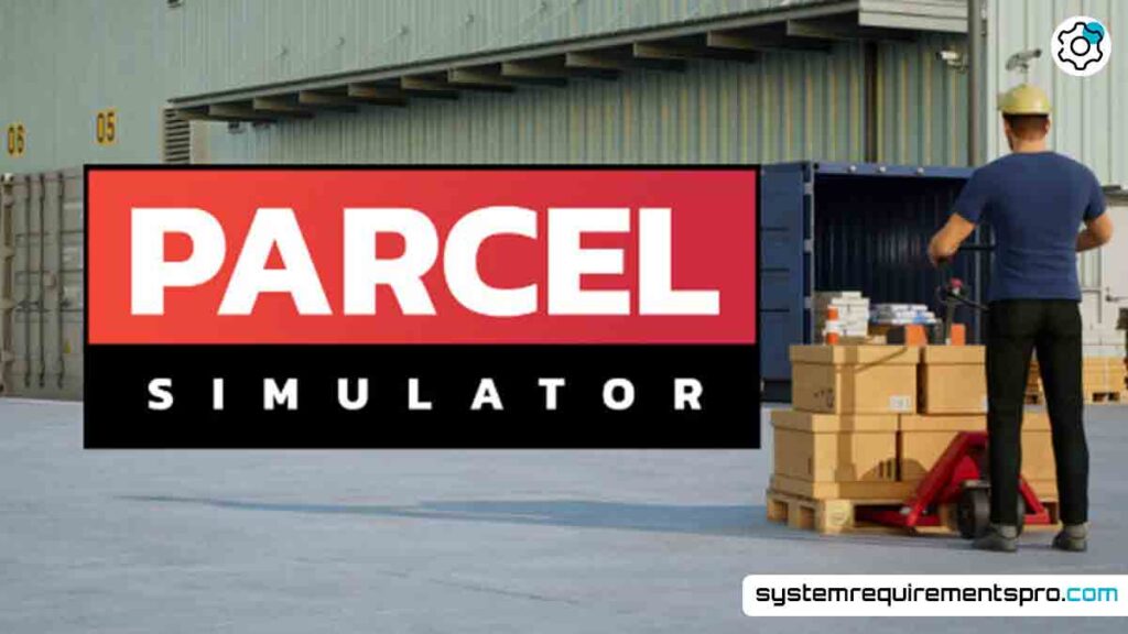 Parcel Simulator System Requirements