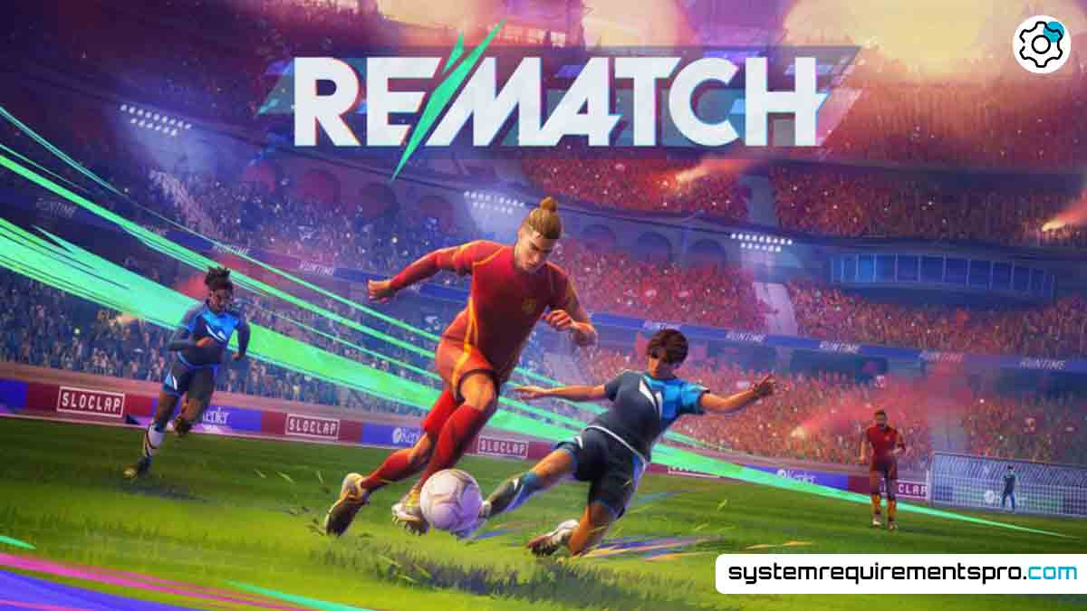 Rematch System Requirements